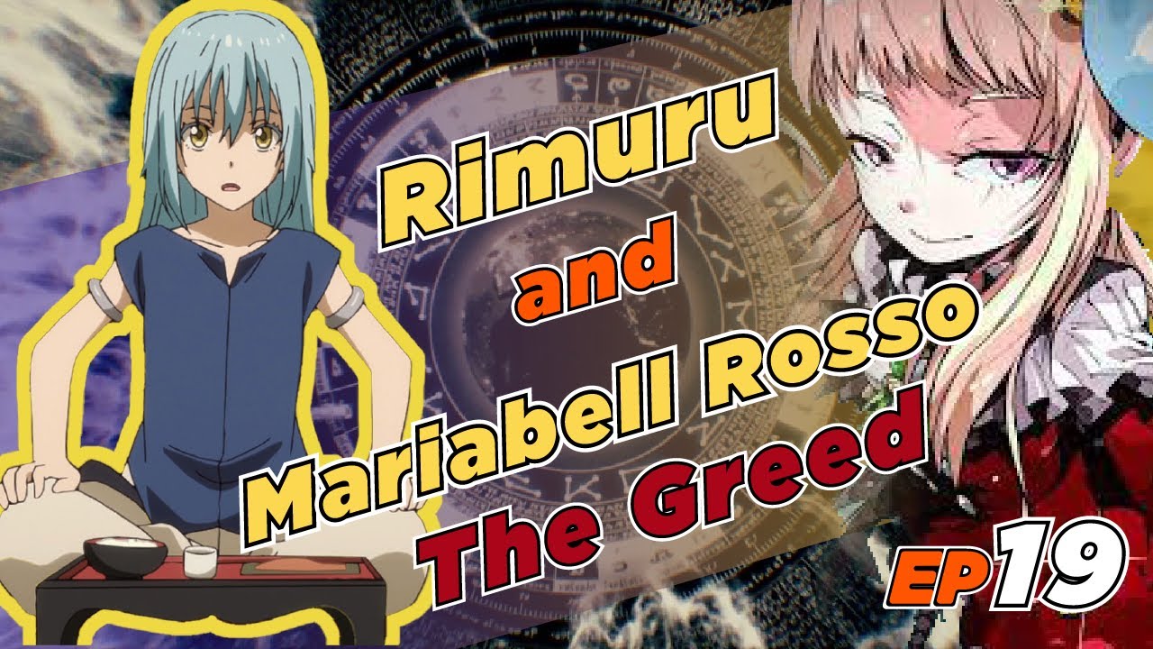 EP19 Rimuru & Mariabell Rosso, The Greed