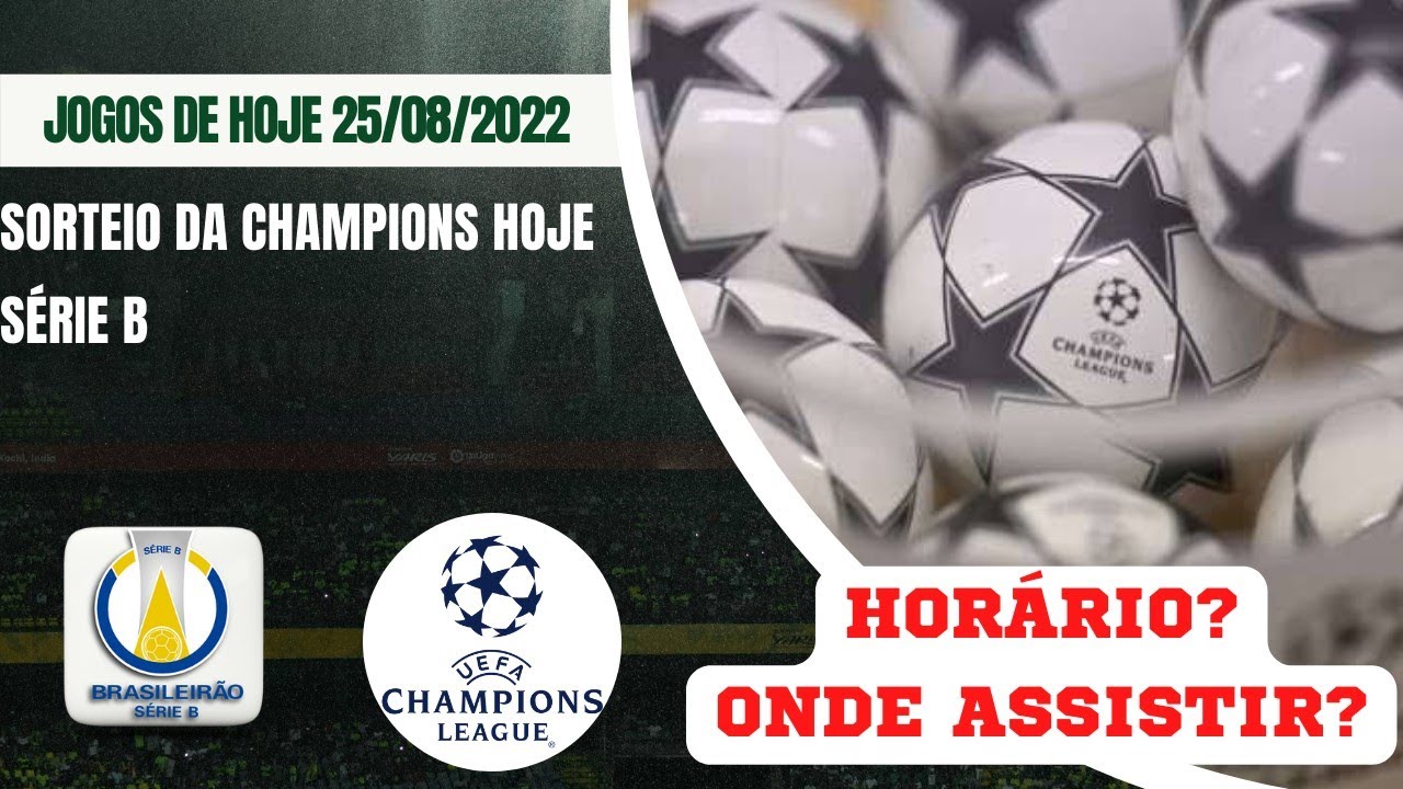 SORTEIO DA CHAMPIONS LEAGUE E JOGOS DE HOJE QUINTA-FEIRA 25/08/2022 - HOR&Aacute;RIO E ONDE ASSISTIR