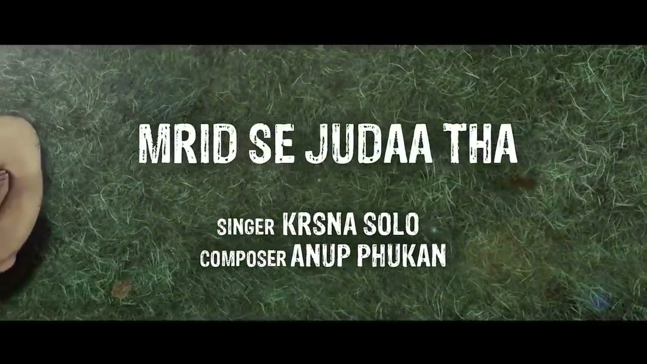 Mrid Se Judaa Tha |  Krsna Solo |  Anup Phukan |  Piyush Khandewal | Jitin Rawat
