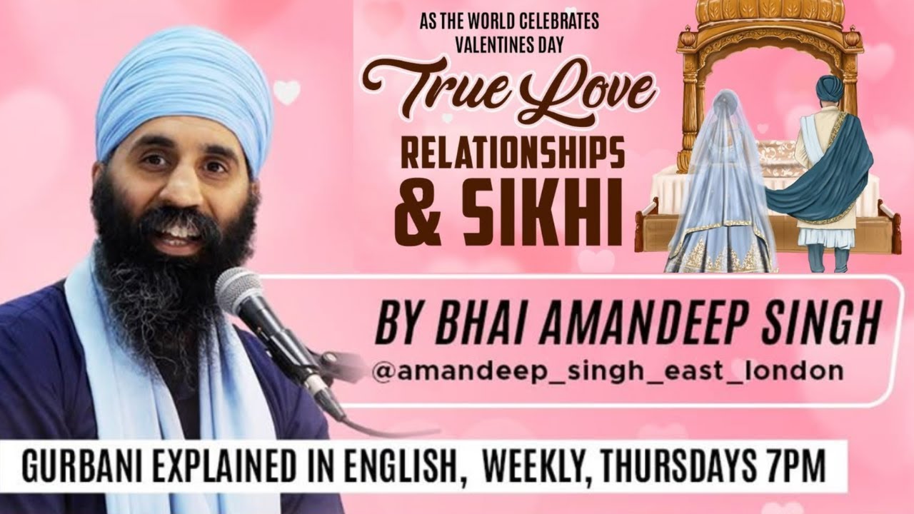 True Love, Relationships & Sikhi | Bhai Amandeep Singh | Gurbani Perspective on Love & Marriage