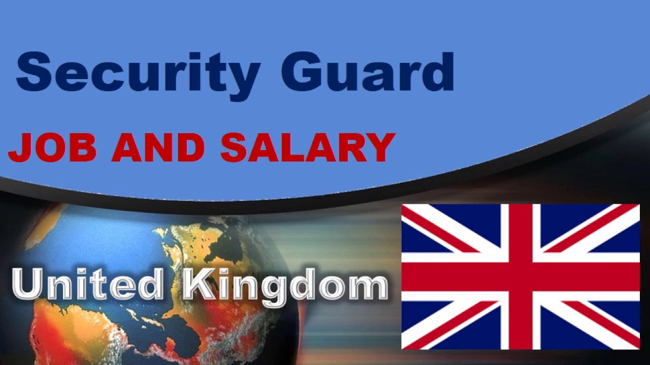 Security Guard Salary in The UK - Jobs and Wages in the United Kingdom
