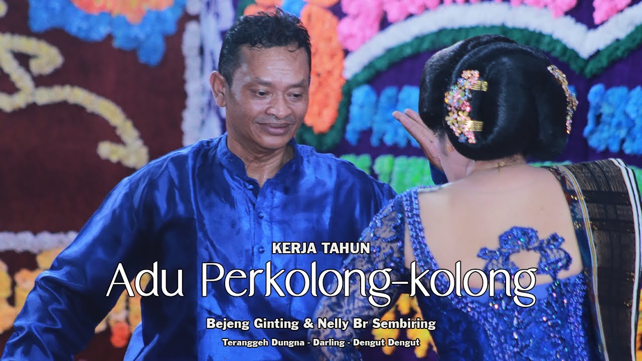 ADU PERKOLONG-KOLONG - BEJENG GINTING & NELLY BR SEMBIRING - KERJA TAHUN KUTABULUH KESAIN TIGAKRENDA