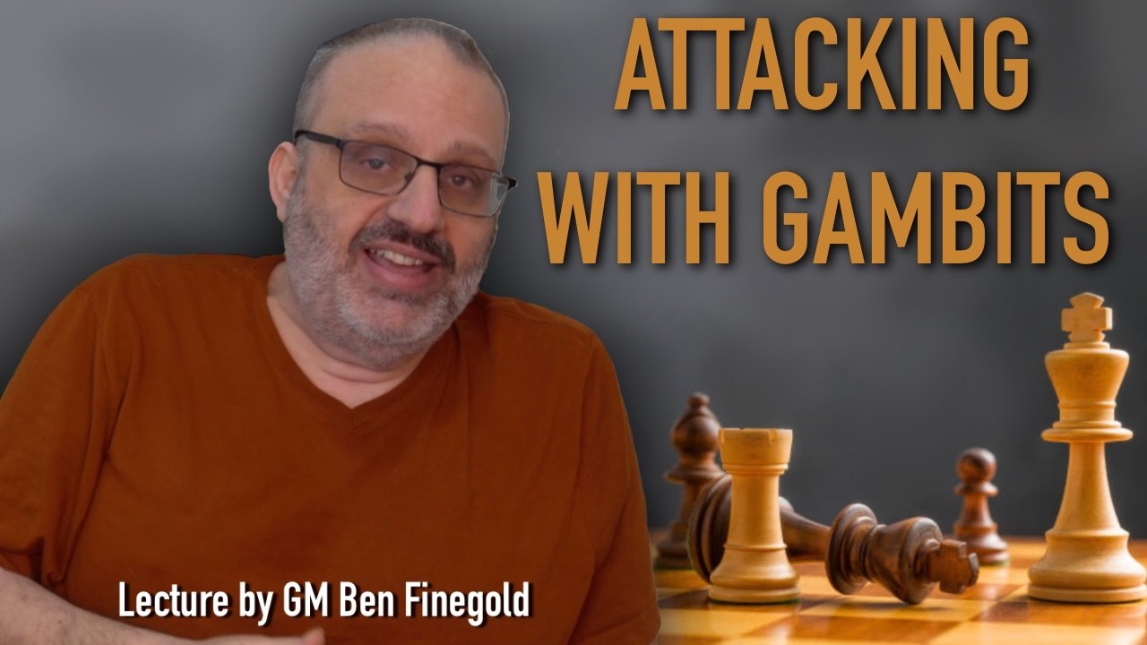 Attacking with Gambits, with GM Ben Finegold