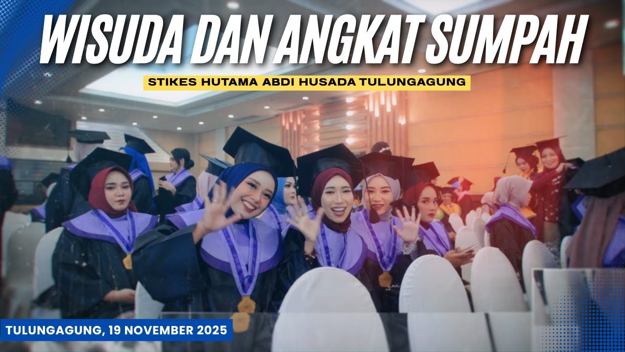 SIDANG TERBUKA - WISUDA DAN ANGKAT SUMPAH STIKES HUTAMA ABDI HUSADA TULUNGAGUNG TAHUN 2025
