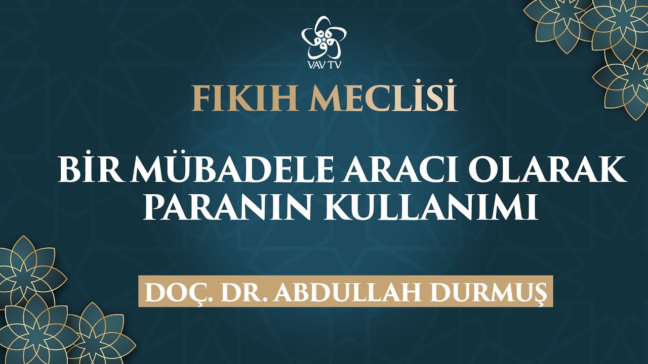 Bir Mübadele Aracı Olarak Paranın Geçmişten Günümüze Kullanımı | Fıkıh Meclisi (79. Bölüm)