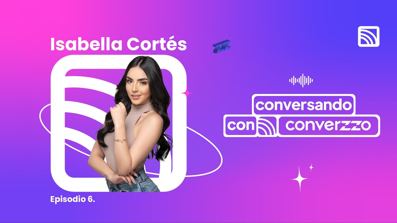 Cómo Convertirse En Creador De Contenido con Isabella Cortés - 🎙️Converzzo