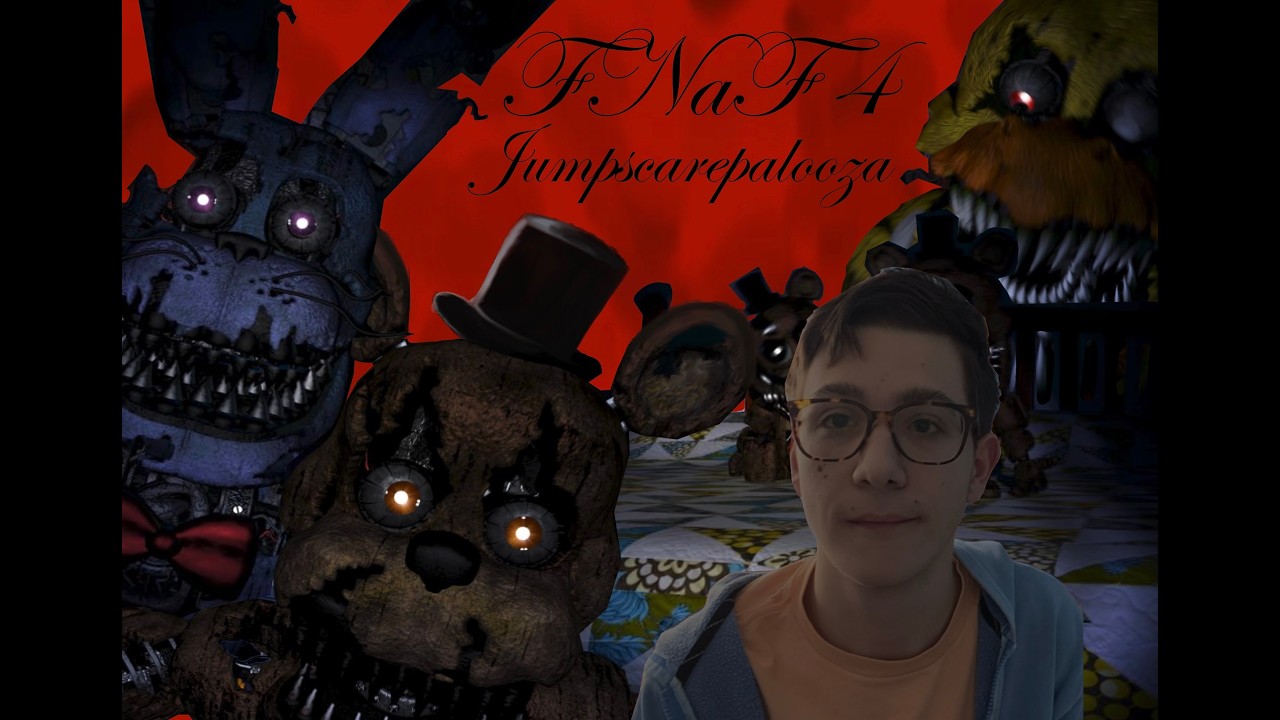 F.N.a.F 4 Jumpscarepalooza