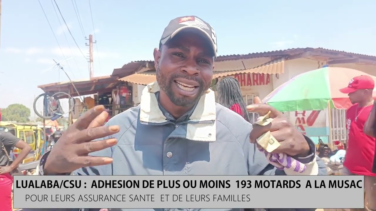 LUALABA /CSU : ADHÉSION DE  193 MOTARDS A LA MUSAC POUR LEURS ASSURANCE SANTÉ ET DE LEURS FAMILLES.