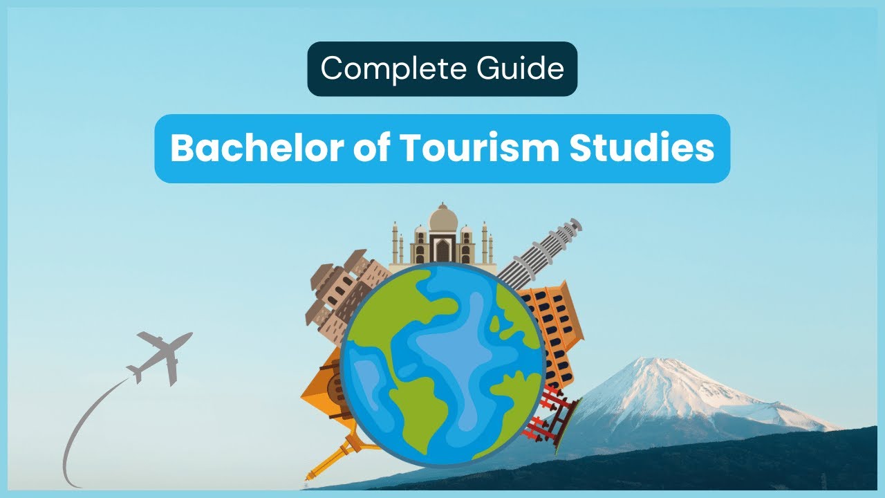 Bachelor Of Tourism Studies: Your Ultimate Guide For 2026