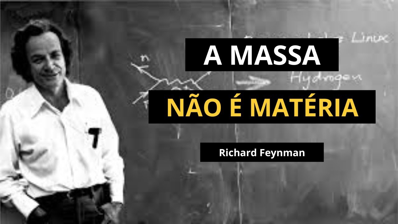 Seu professor NUNCA te ensinou o que é MASSA como Richard Feynman