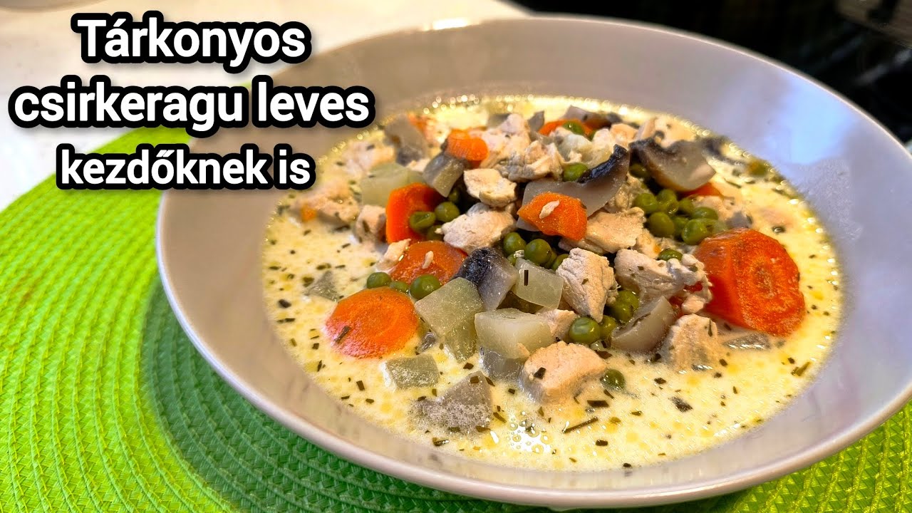 Tárkonyos csirkeragu leves. Kezdőknek is