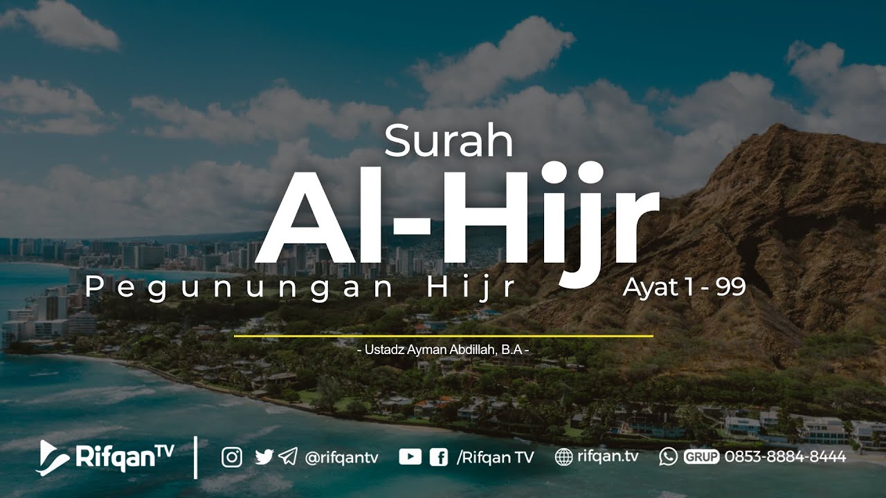 Surah Al-Hijr Ayat 1 - 99 Ustadz Ayman Abdillah, B.A