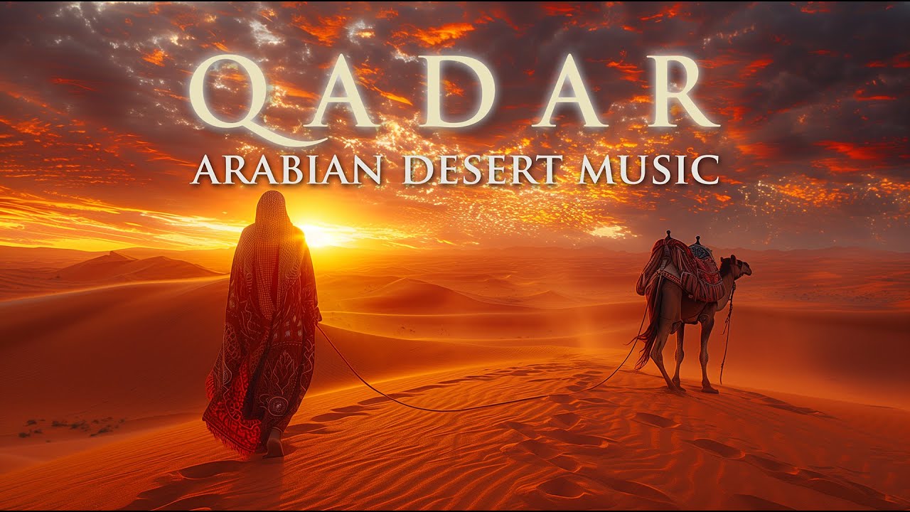 QADAR | Arabic Desert Ambient Music for Meditation & Inner Peace