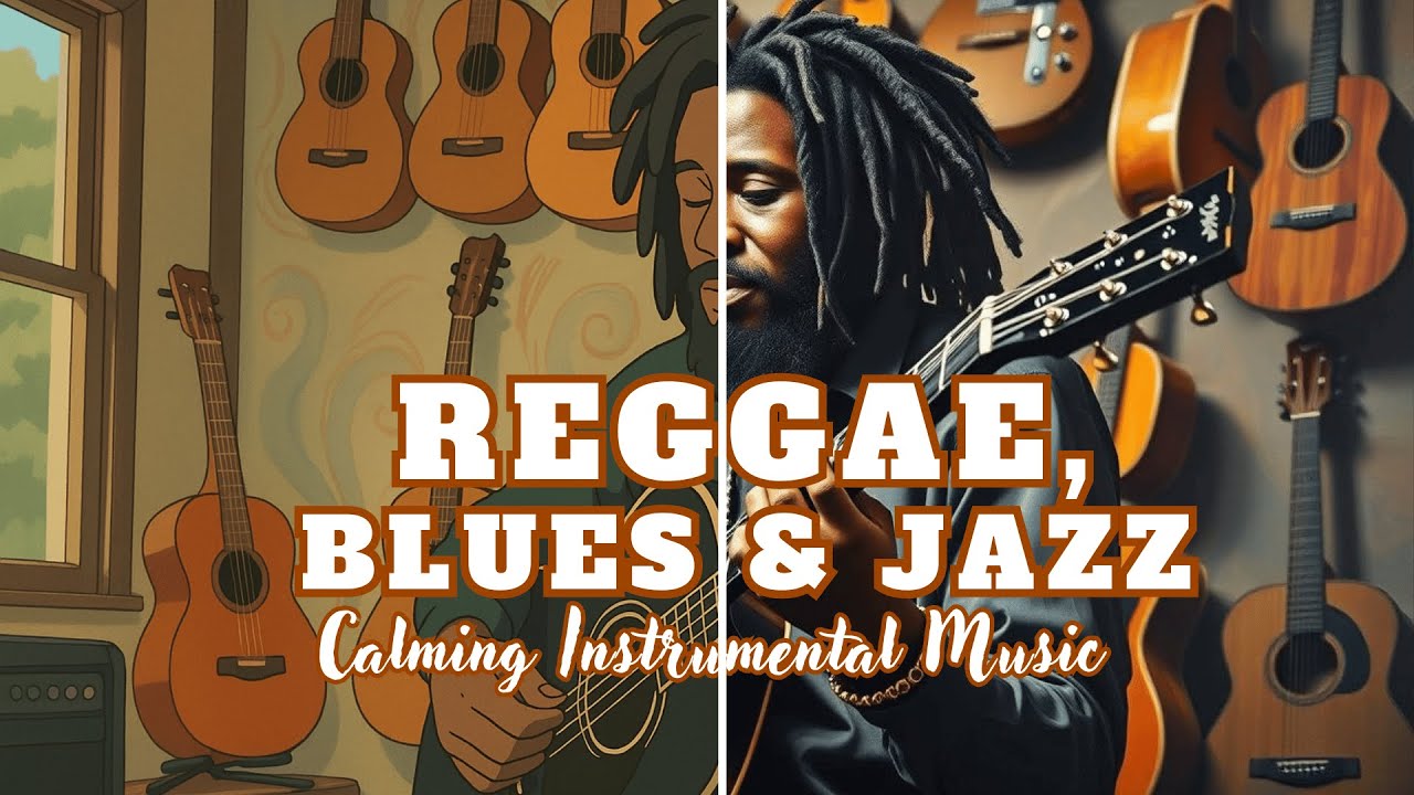 Stress-Free Reggae Blues & Jazz | 2-Hour Healing Instrumental Music