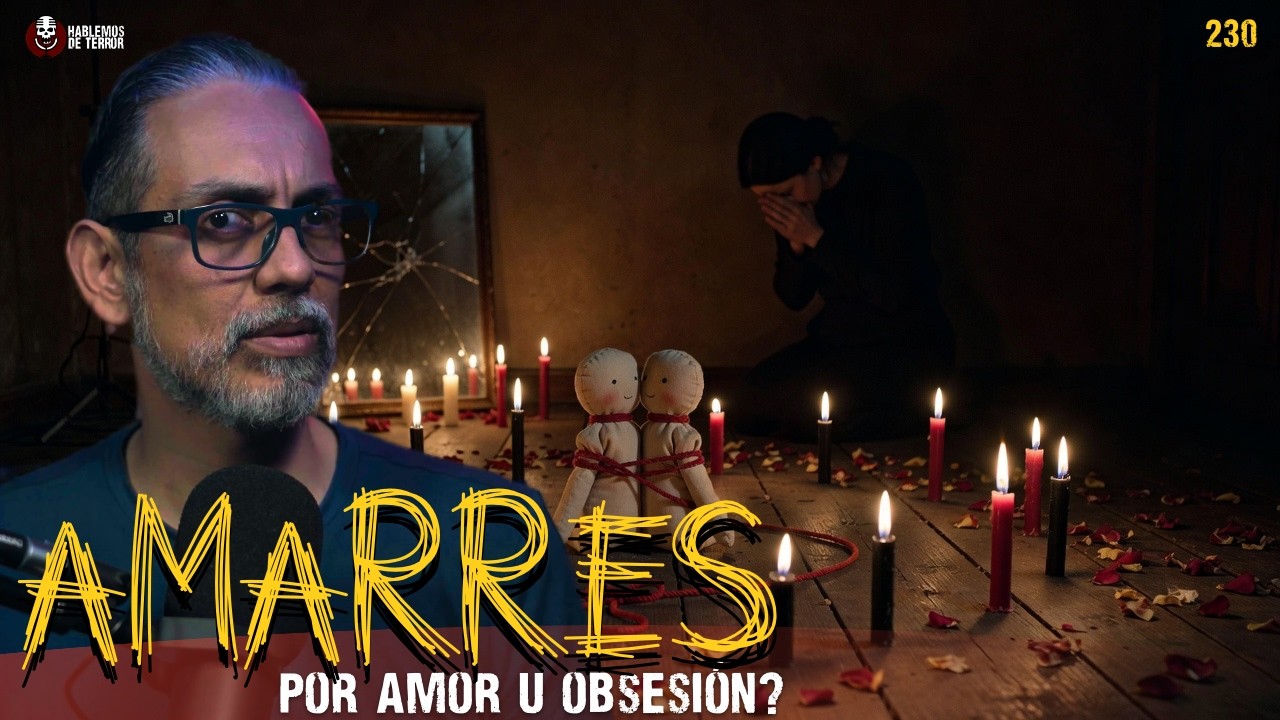 3 Casos Reales de AMARRES en M&eacute;xico: amor obsesivo y brujeria | Ep.230