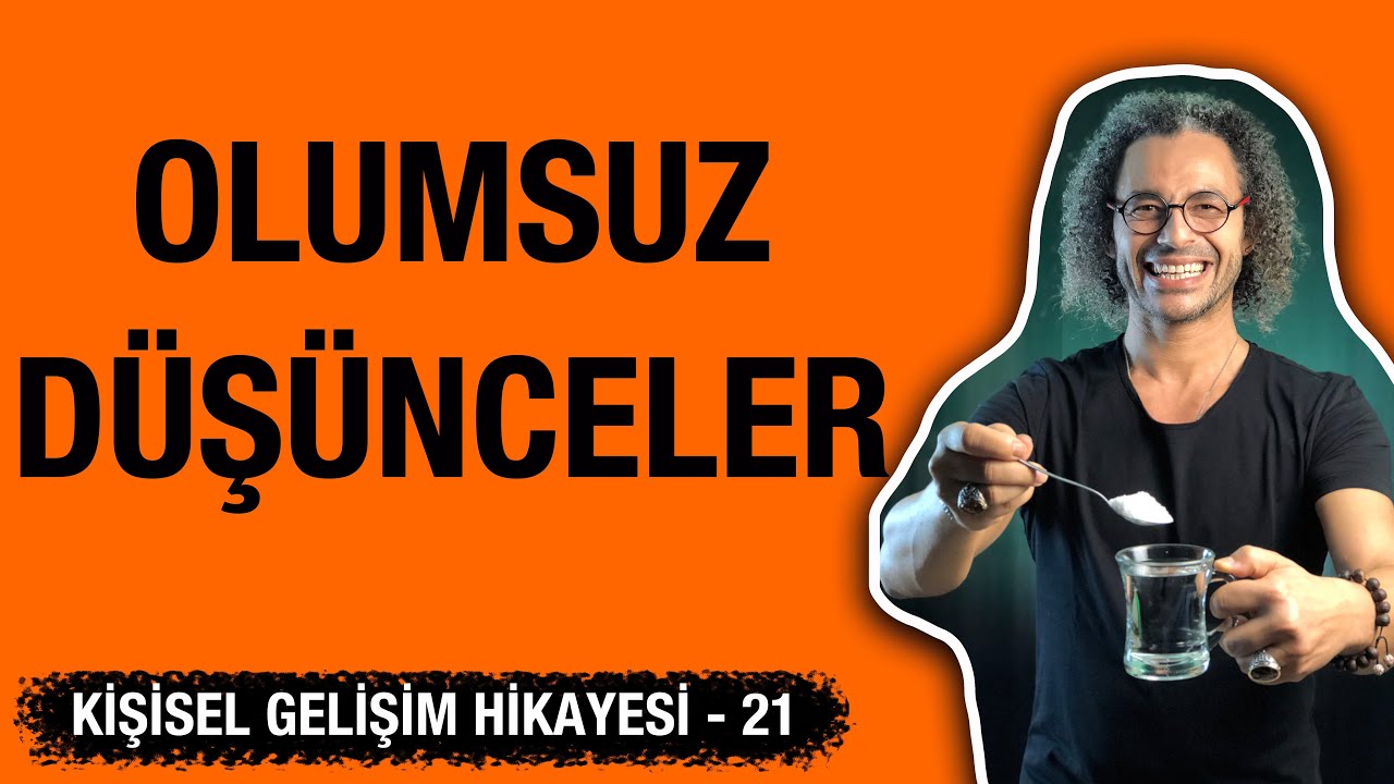 Olumsuz Düşüncelerden Kurtul - Kişisel Gelişim Hikayesi 21