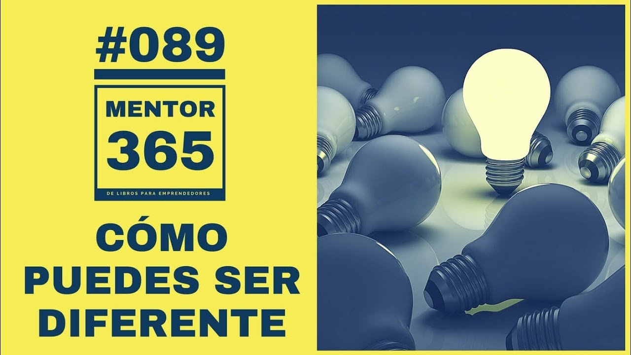 Cómo puedes ser diferente - #089 - MENTOR365