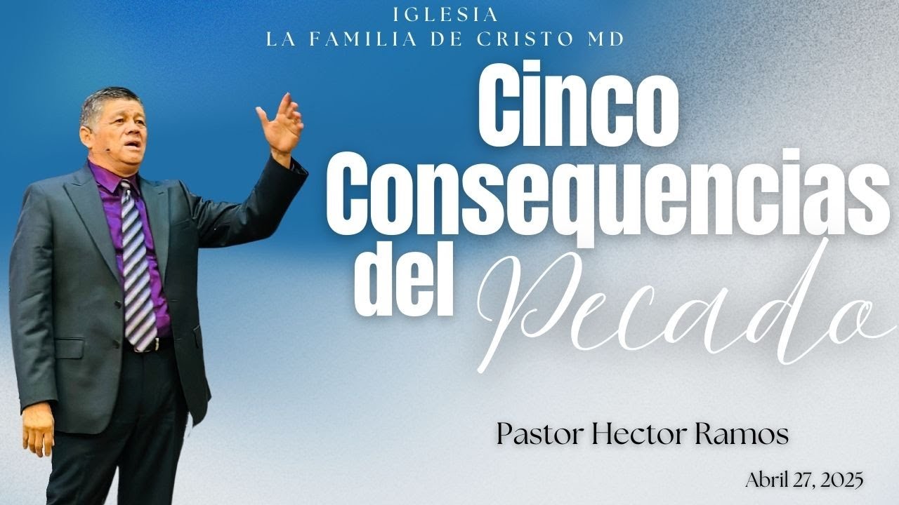 Cinco Consequencias del Pecado-Pastor Hector Ramos