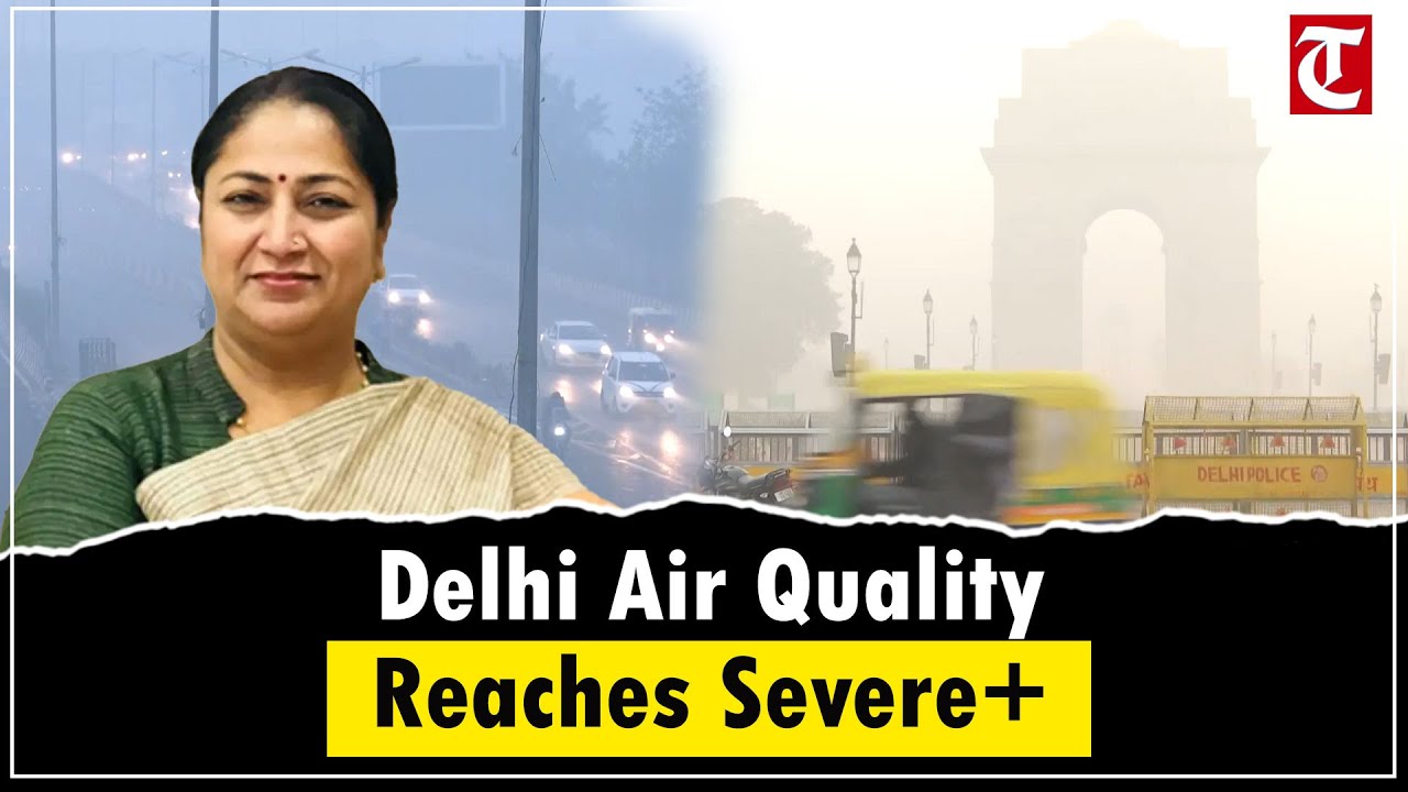 Delhi AQI Hits ‘Severe+’ Despite GRAP 4 Measures, Air Quality Crisis Continues