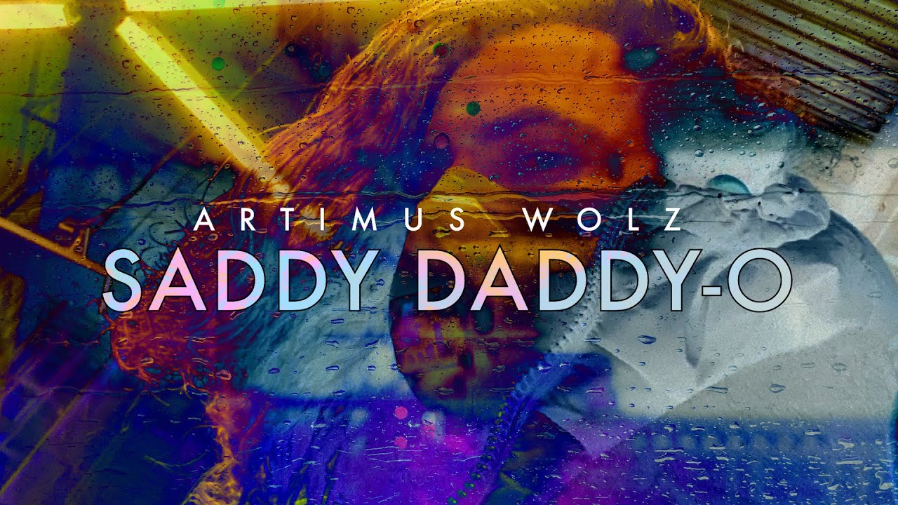 Saddy Daddy-O (Official Lyric Video) - Artimus Wolz