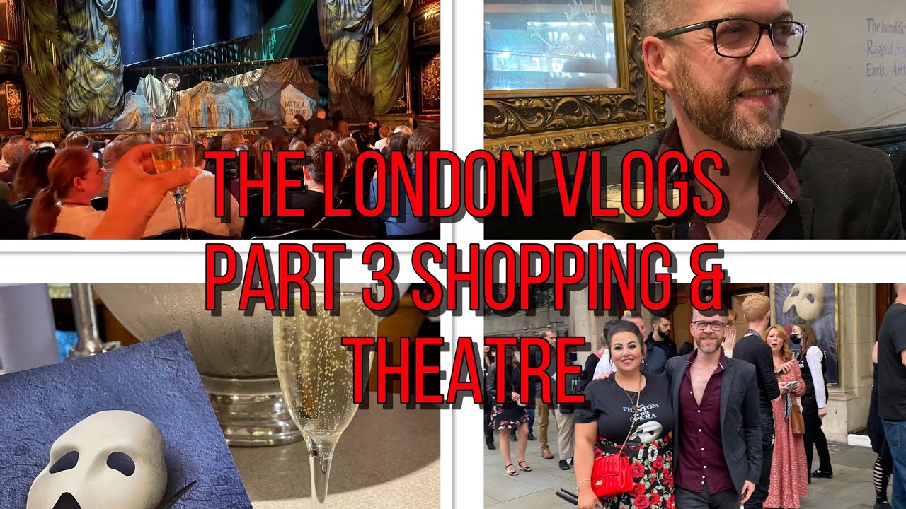 The London Vlogs: Part 3: Shopping and Theatre