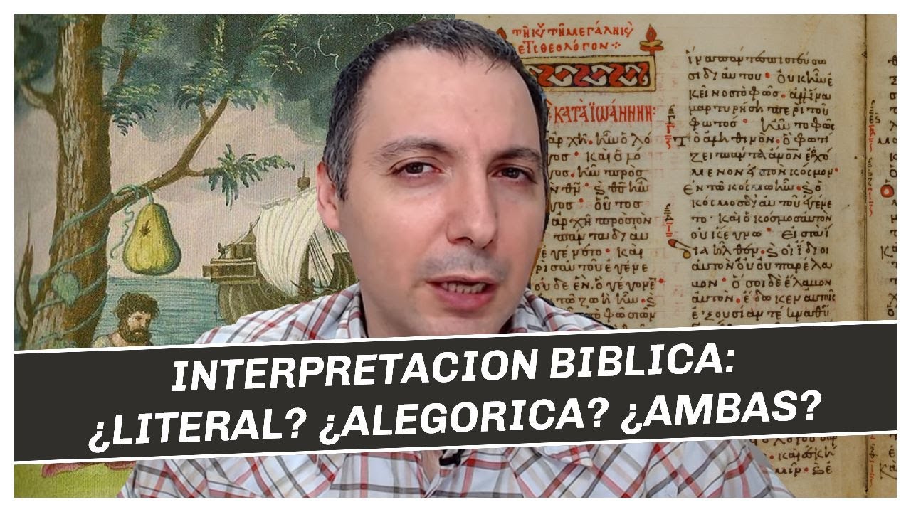 Interpretación de la Biblia: ¿Literal Alegórica o ambas?