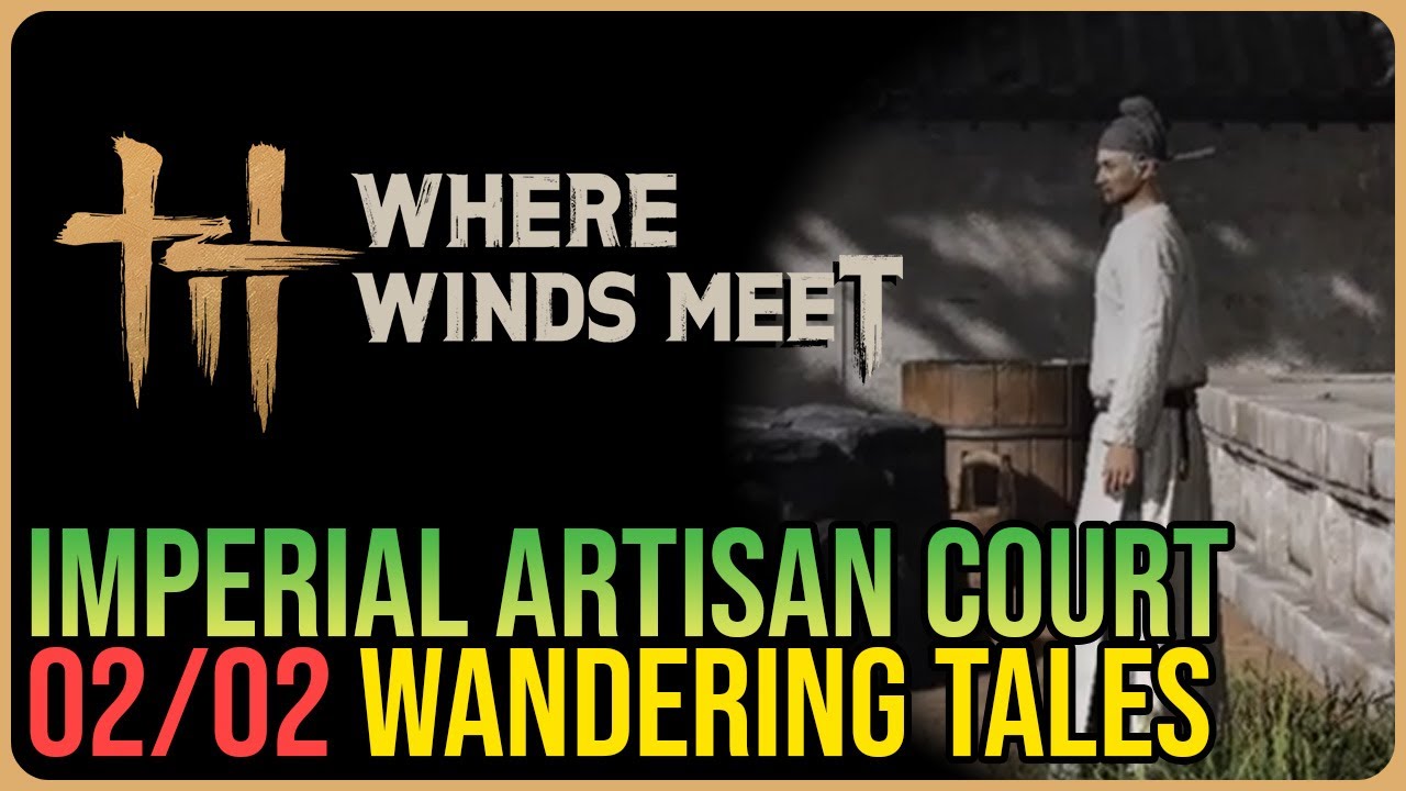 Imperial Artisan Court &ndash; All Wandering Tales &ndash; Where Winds Meet