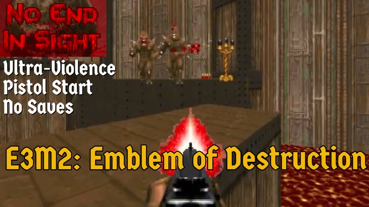NO END IN SIGHT - E3M2: Emblem of Destruction
