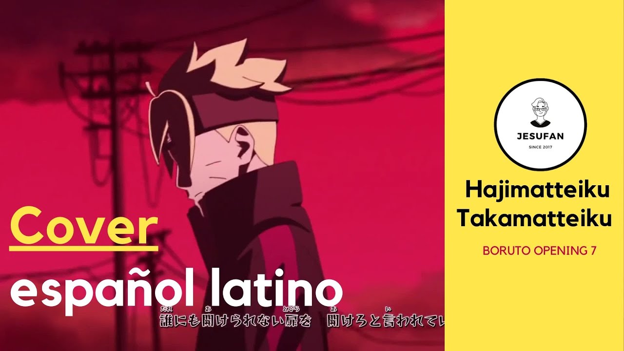 Boruto OP 7 - Hajimatteiku Takamatteiku  (Cover Español Latino) Feat. Arnold02