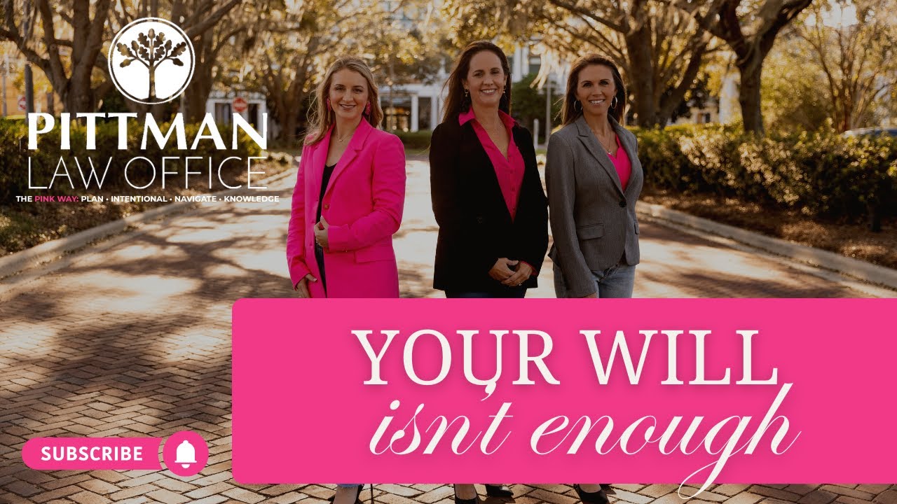 Why a Will Isn’t Enough: The Estate Planning Mistake Most People Make