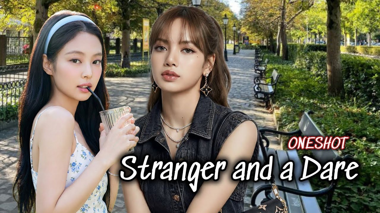 JENLISA FF ONESHOT|Stranger and a Dare
