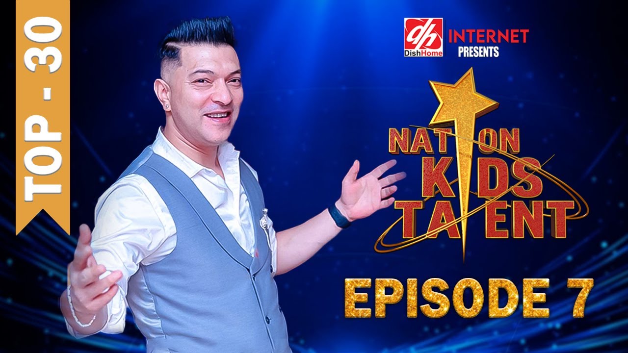 NATION KIDS TALENT- EP 7 - NATION KIDS TALENT  - Top 30 | Sushil Nepal |