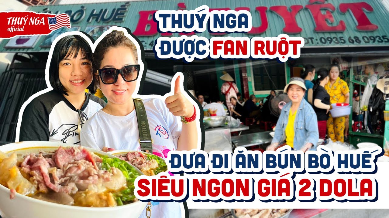 Thuý Nga được Fan ruột đưa đi ăn Bún bò Huế siêu ngon giá 2 đôla..