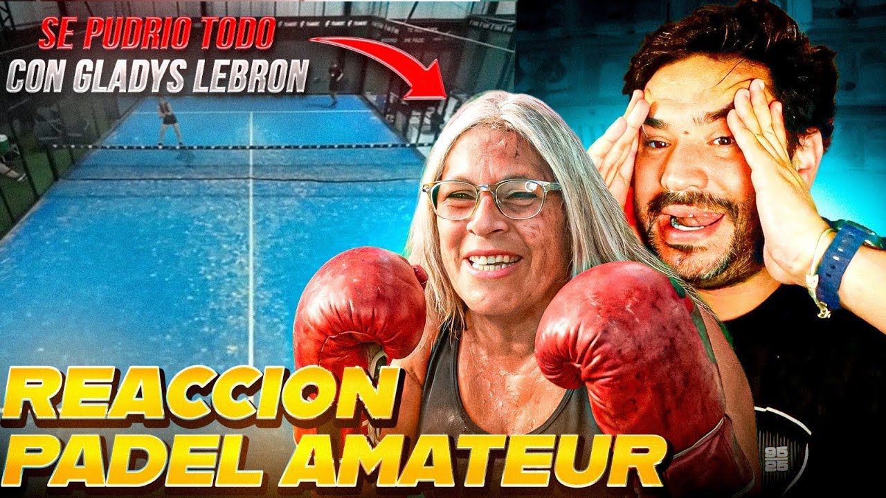 GLADYS LEBRON VOLVIO más PICANTE que NUNCA! 🔥| Reacción a PADEL AMATEUR