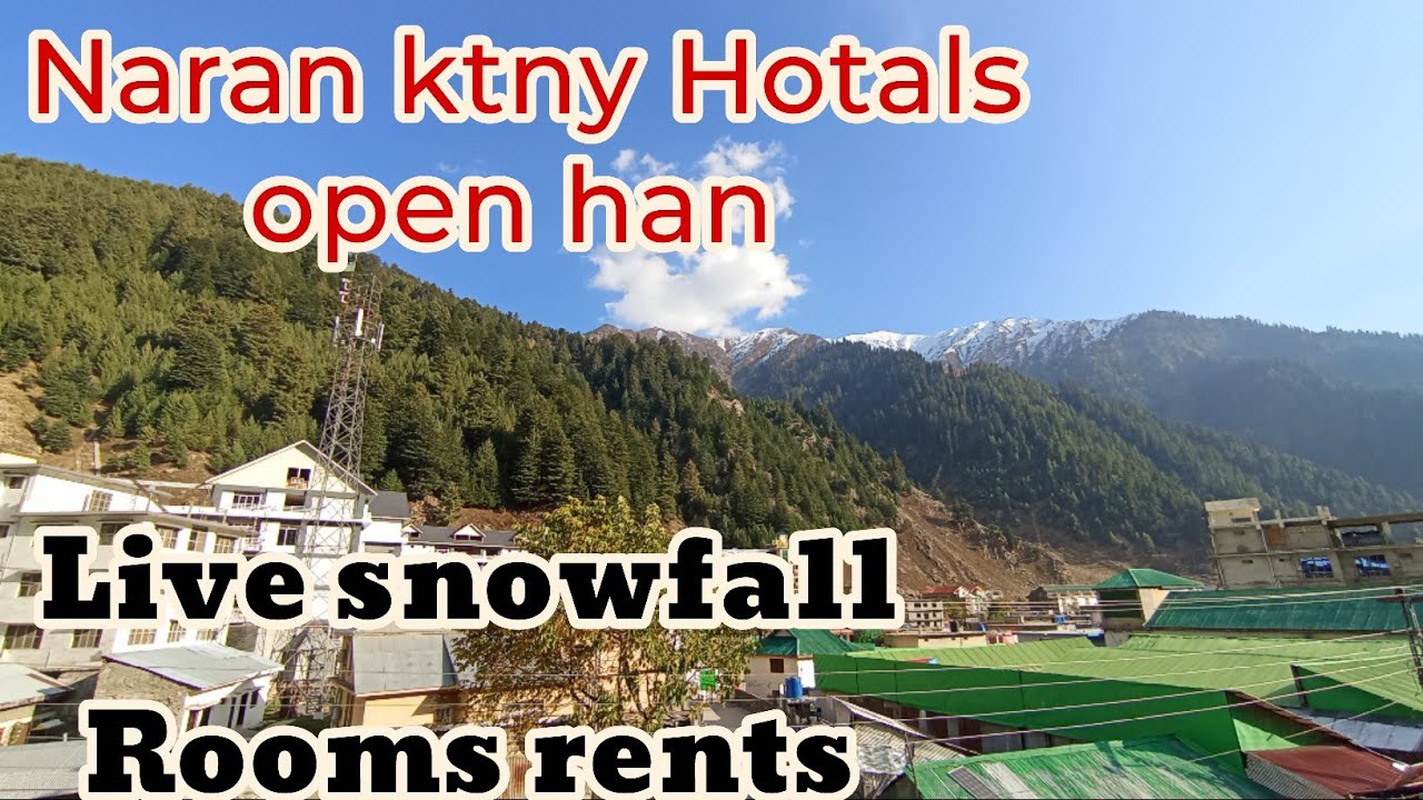 Naran ktny hotals open han || Naran live snowfall updat |Naran rooms rents 