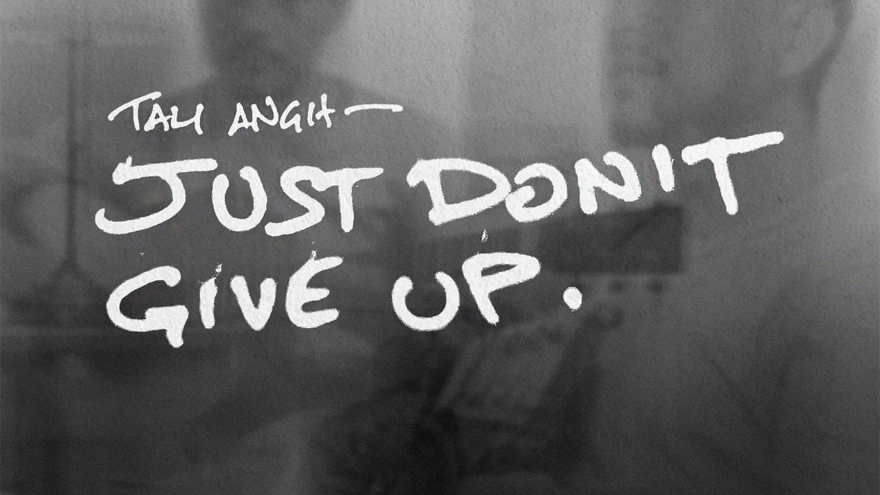 Just Don't Give Up | Tali Angh