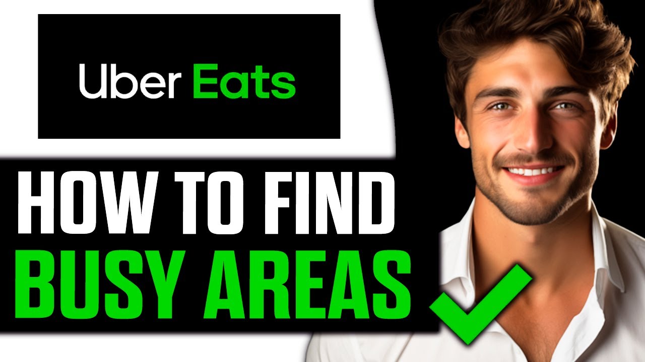 How To Find Busy Areas for Uber Eats (2025)