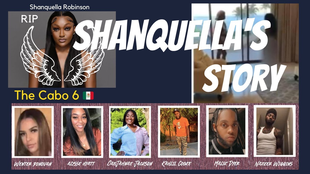 Shanquella Robinson Story- (The CABO 6) -With PICTURES