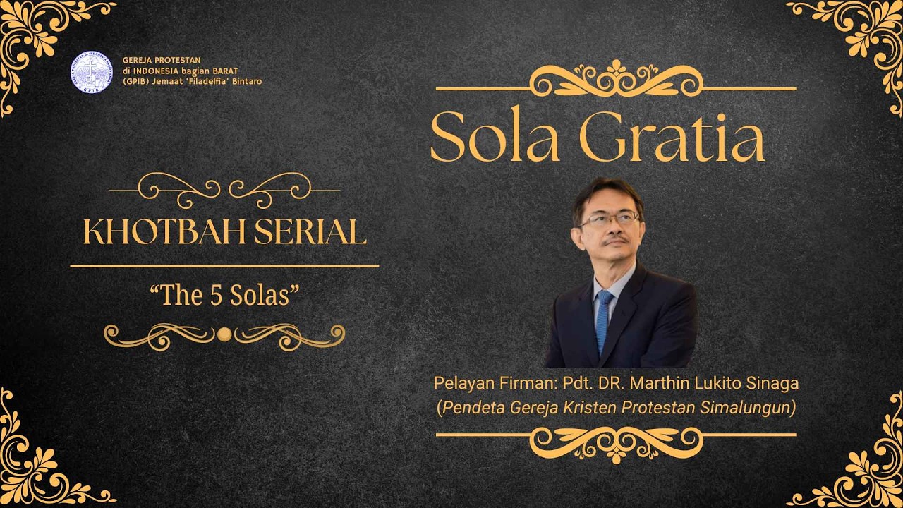 “SOLA GRATIA” - Pdt. DR. Marthin Lukito Sinaga