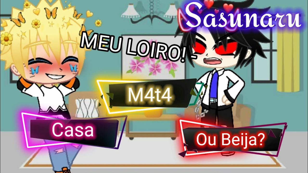 Casa, M4ta ou Beija - Sasunaru | Naruto Gacha