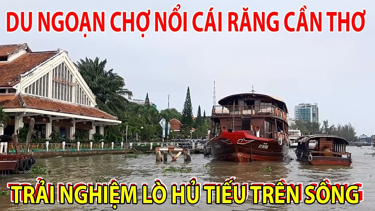 DU NGOẠN CHỢ NỔI CÁI RĂNG CẦN THƠ | AN GIANG NGÀY NAY