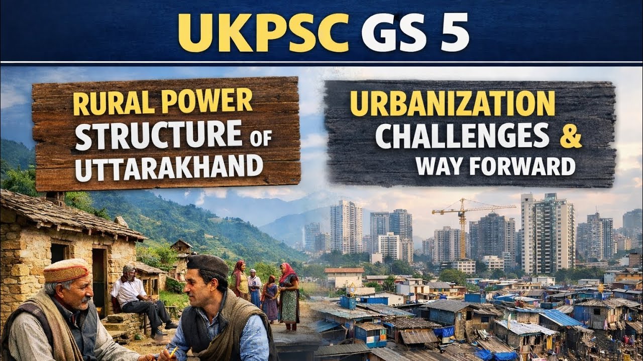 “UKPSC GS 5: Rural Elites, Caste Power & Urbanization Way Forward”
