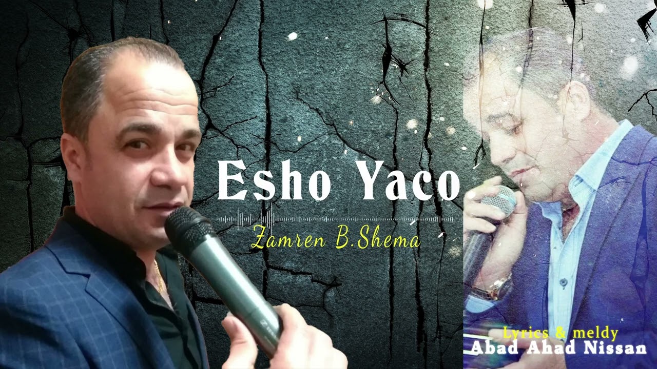 Esho Yaco   & Song ( Zamren  B, Shema ) 2023