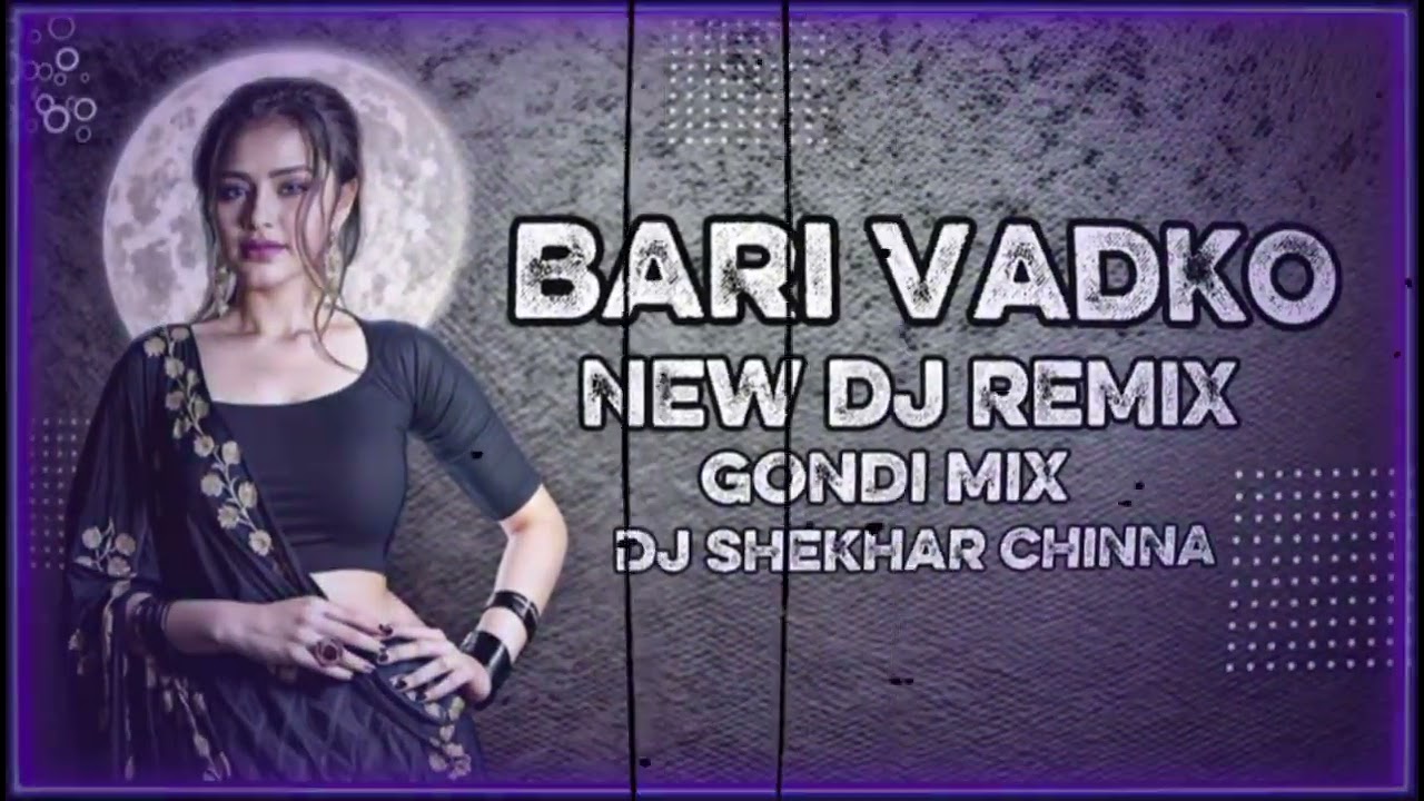 BARI VADKO NEW DJ REMIX GONDI MIX DJ SHEKHAR CHINNA 