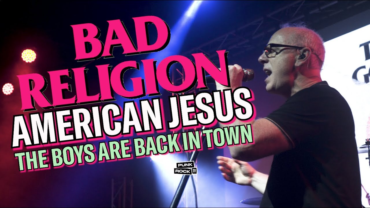 BAD RELIGION LIVE - AMERICAN JESUS AND THE BOYS ARE BACK IN TOWN - GARDEN AMP 2024,  LYRICS 4K
