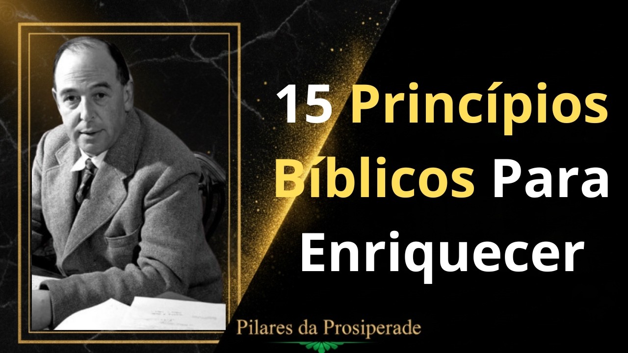 15 Princípios Bíblicos Para Enriquecer | C.S. Lewis |