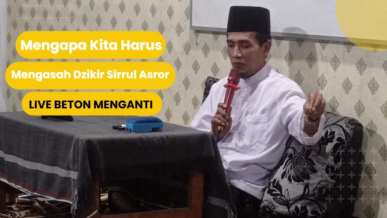 Live Beton Menganti ( Mengapa Kita Harus Mengasah Dzikir Sirrul Asror )