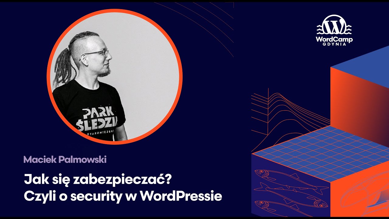 Maciek Palmowski   Jak się zabezpieczać Czyli o security w WordPressie   WordCamp Gdynia 2024