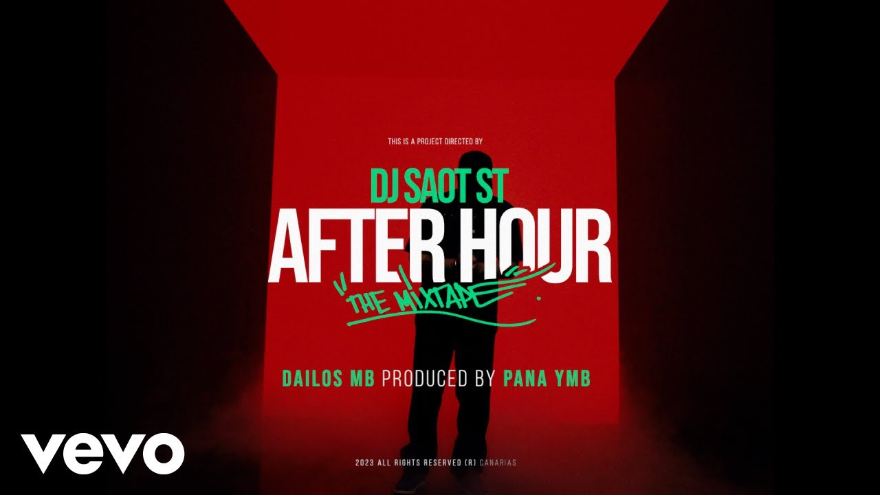 DJ Saot ST, Dailos MB, Pana YMB - DAILOS MB #04 AFTER HOUR THE MIXTAPE (Video Oficial)