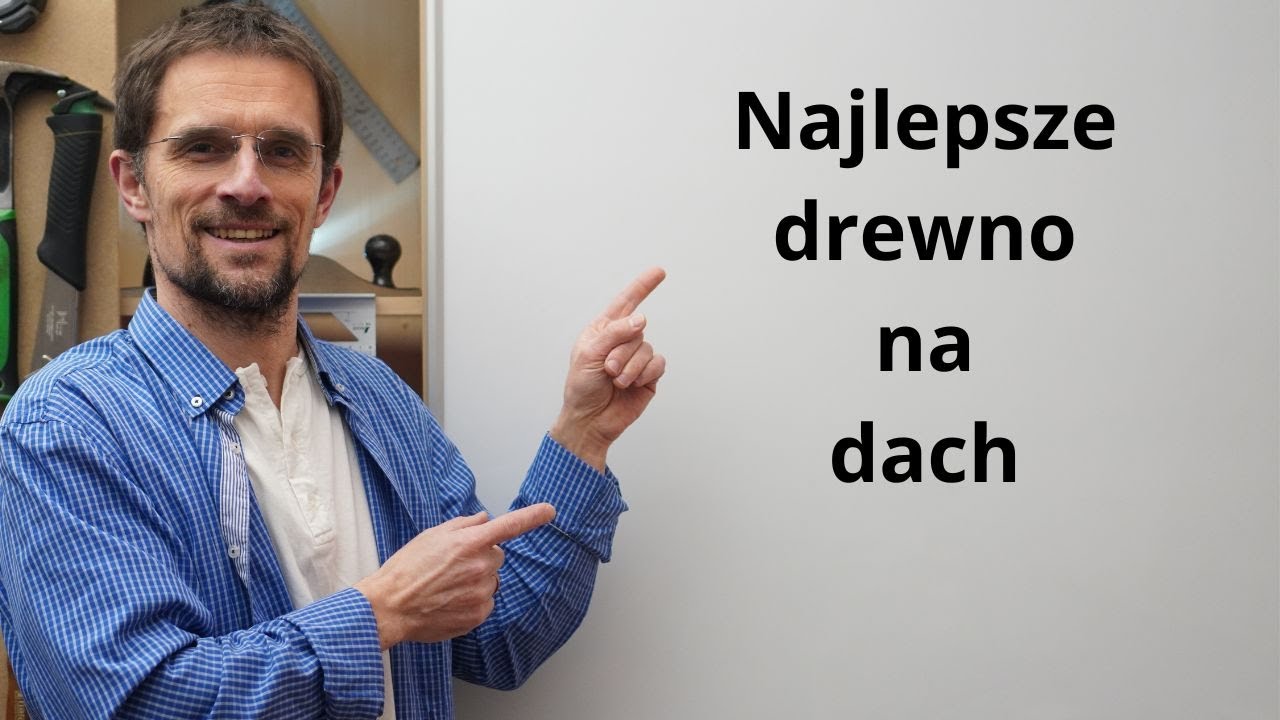 Najlepsze drewno na dach.